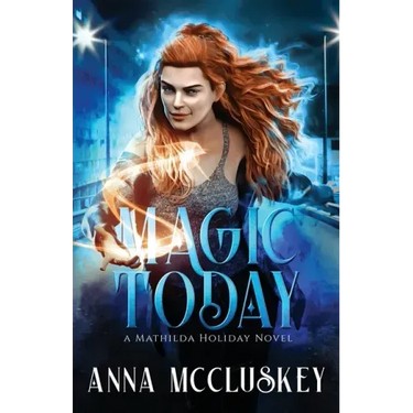 Magic Today: A Fast-Paced Action-Packed Urban Fantasy Novel