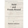Held and Firmly Bound
