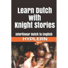 Learn Dutch with Knight Stories: Interlinear Dutch to English