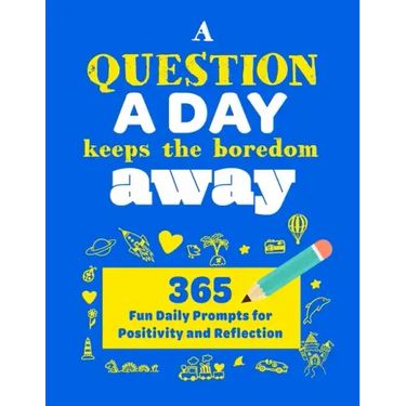 A Question A Day Keeps the Boredom Away: A Gratitude Journal with 365 Fun Daily Positivity and Reflection Prompts for Kids