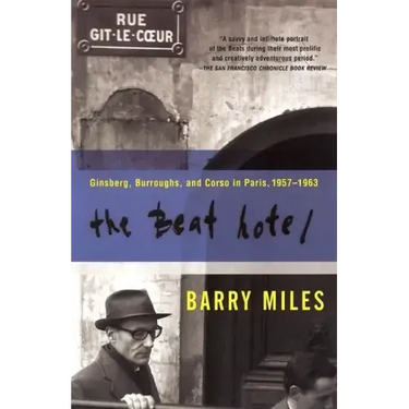 The Beat Hotel: Ginsberg, Burroughs and Corso in Paris, 1958-1963