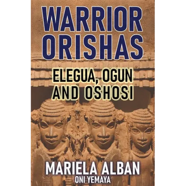 Warrior Orishas: Elegua, Ogun and Oshosi