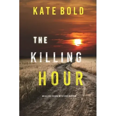 The Killing Hour (An Alexa Chase Suspense Thriller-Book 3)