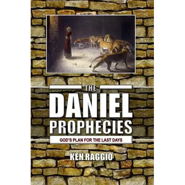 The Daniel Prophecies: God's Plan for the Last Days