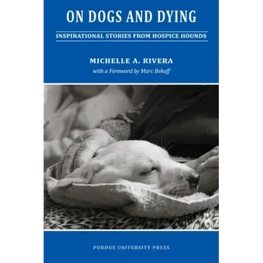On Dogs and Dying: Stories of Hospice Hounds