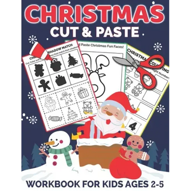 Christmas Cut and Paste Workbook for Kids Ages 2-5: A Fun Christmas Gift and Scissor Skills Activity Book for Kids, Toddlers and Preschoolers with Col