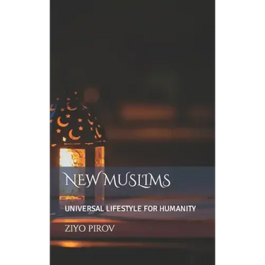 New Muslims: Universal Lifestyle for Humanity