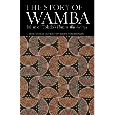 The Story of Wamba: Julian of Toledo's Historia Wambae Regis