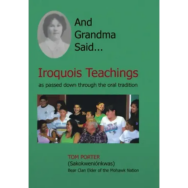And Grandma Said... Iroquois Teachings: As Passed Down Through the Oral Tradition