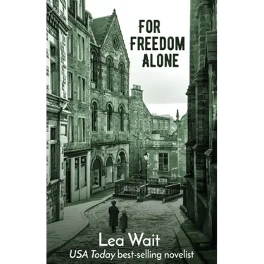 For Freedom Alone: A Novel of the Highland Clearances