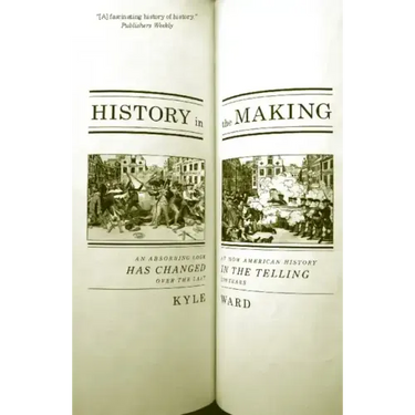 History in the Making: An Absorbing Look at How American History Has Changed in the Telling Over the Last 200 Years