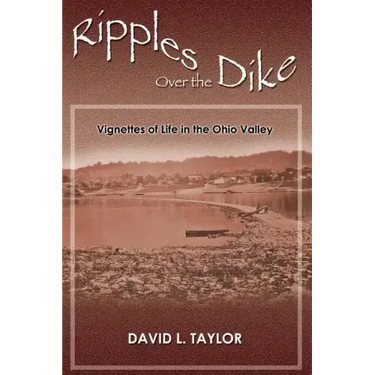 Ripples Over the Dike: Vignettes of Life in the Ohio River Valley