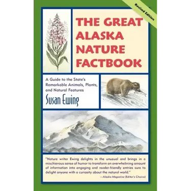 The Great Alaska Nature Factbook: A Guide to the State's Remarkable Animals, Plants, and Natural Features