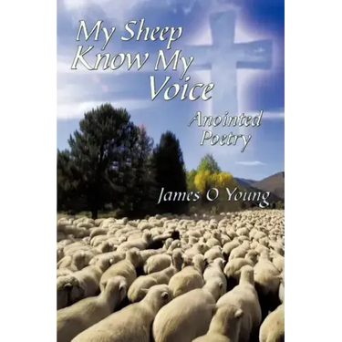 My Sheep Know My Voice: Anointed Poetry