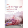 The Anthropologist as Curator