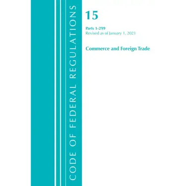 Code of Federal Regulations, Title 15 Commerce and Foreign Trade 1-299, Revised as of January 1, 2021