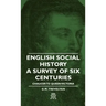 English Social History - A Survey of Six Centuries - Chaucer to Queen Victoria