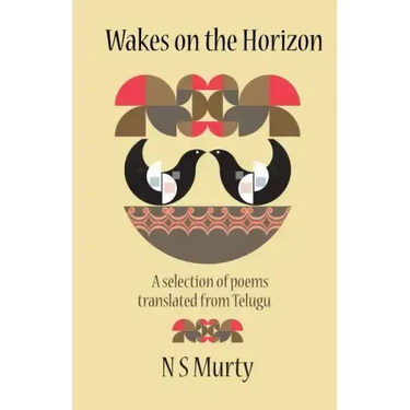 Wakes on the Horizon: A Selection of Poems Translated from Telugu