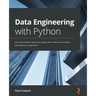 Data Engineering with Python: Work with massive datasets to design data models and automate data pipelines using Python