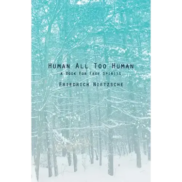 Human All Too Human: A Book For Free Spirits