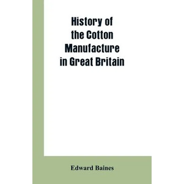 History of the cotton manufacture in Great Britain