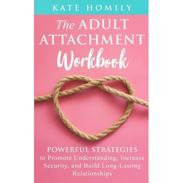 The Adult Attachment Workbook