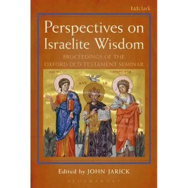 Perspectives on Israelite Wisdom: Proceedings of the Oxford Old Testament Seminar