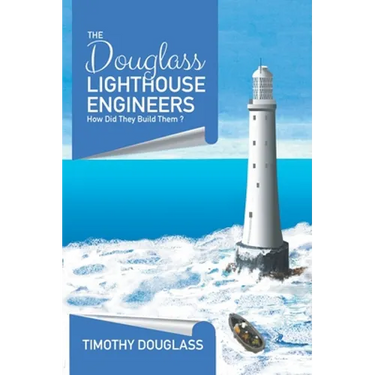The Douglass Lighthouse Engineers: How Did They Build Them ?