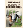 The Goat Sleeps in the Kitchen: The True Story of an Amazing Woman; Maria Insalaco Reina