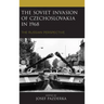 The Soviet Invasion of Czechoslovakia in 1968: The Russian Perspective