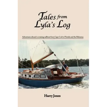 Tales from Lyla's Log: Adventures aboard a cruising sailboat from Cape Cod to Florida and the Bahamas