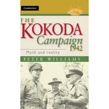 The Kokoda Campaign 1942: Myth and Reality