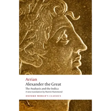 Alexander the Great: The Anabasis and the Indica