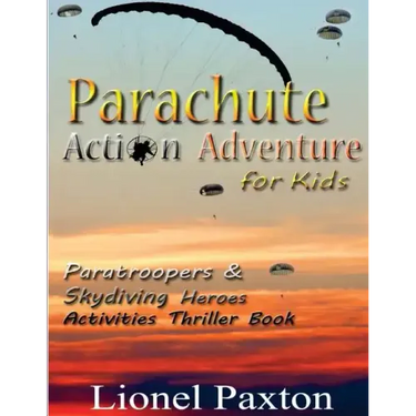 Parachute Action Adventure for Kids: Paratroopers & Skydiving Heroes With Thrilling Parachute Pictures & Activities Book For Kids!
