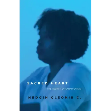 Sacred Heart: The Rebirth of Sarah Carver