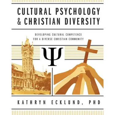 Cultural Psychology & Christian Diversity: Developing Cultural Competence for a Diverse Christian Community