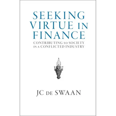 Seeking Virtue in Finance: Contributing to Society in a Conflicted Industry