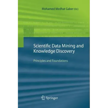 Scientific Data Mining and Knowledge Discovery: Principles and Foundations