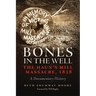 Bones in the Well: The Haun's Mill Massacre of 1838