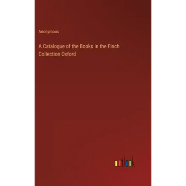 A Catalogue of the Books in the Finch Collection Oxford