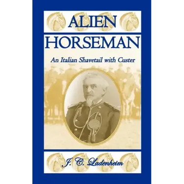 Alien Horseman: An Italian Shavetail with Custer