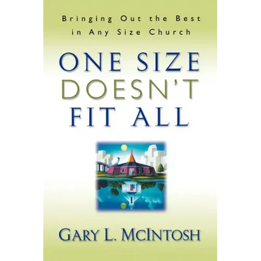 One Size Doesn't Fit All: Bringing Out the Best in Any Size Church