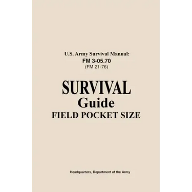 U.S. Army Survival Manual FM 3-05.76 (FM 21-76): Survival Guide Field Pocket Size