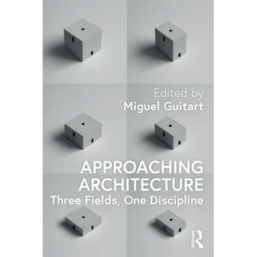 Approaching Architecture: Three Fields, One Discipline