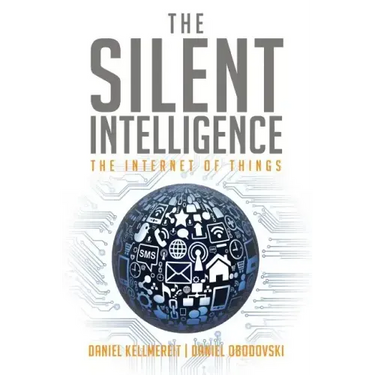 The Silent Intelligence: The Internet of Things