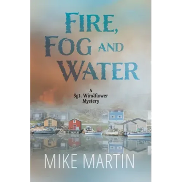 Fire, Fog and Water: Mike Martin