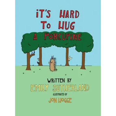 It's Hard to Hug a Porcupine