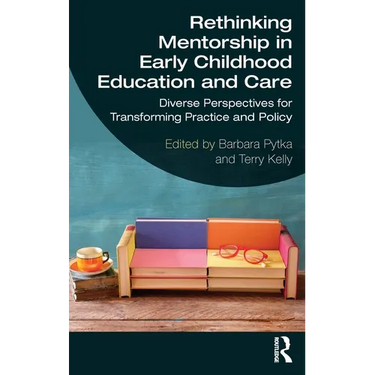 Rethinking Mentorship in Early Childhood Education and Care: Diverse Perspectives for Transforming Practice and Policy