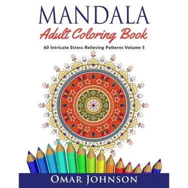 Mandala Adult Coloring Book: 60 Intricate Stress Relieving Patterns Volume 5