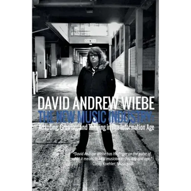 The New Music Industry: Adapting, Growing, and Thriving in The Information Age